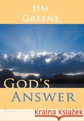 God's Answer: Praying the Scriptures about Todays Problems Greene, Jim 9781449753221 WestBow Press - książka
