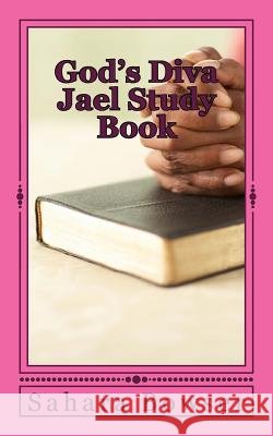 God's Diva Jael Study Book Sahara Bowser 9781544774138 Createspace Independent Publishing Platform - książka
