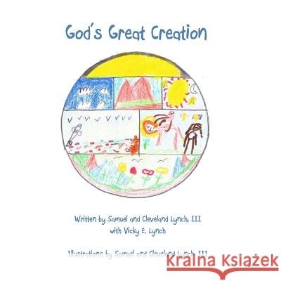 God's Great Creation Samuel X. Lynch Cleveland W. Lync Mrs Vicky E. Lynch 9781512338850 Createspace - książka