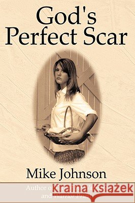 God's Perfect Scar Mike Johnson 9781434388179 Authorhouse - książka