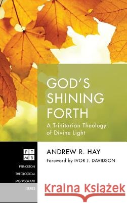 God's Shining Forth Andrew R Hay, Ivor J Davidson 9781532605253 Pickwick Publications - książka