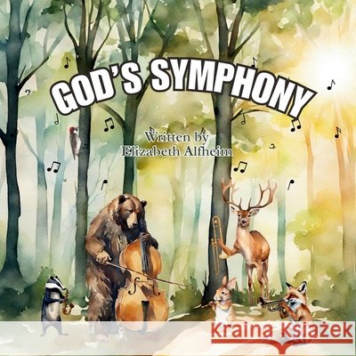 God's Smphony Elizabeth M Alfheim, Julia M Grant 9798988541974 Quail Acres Publishing - książka