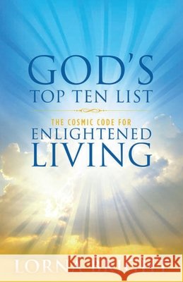 God's Top Ten List: The Cosmic Code for Enlightened Living Lorna Bright 9781494951474 Createspace - książka