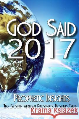God Said 2017: Words from the Prophetic Round Table Andries J. Va Christiane Va Paul Bevan 9781540659804 Createspace Independent Publishing Platform - książka