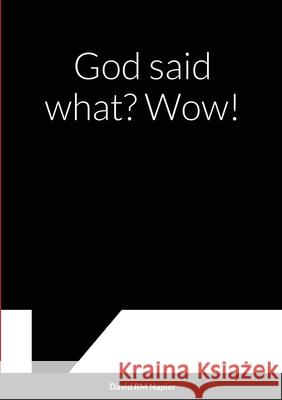 God said what? Wow! David Napier 9781008968356 Lulu.com - książka