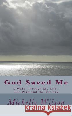 God Saved Me: A Walk through My Life - The Pain and the Victory Johnson, Deborah D. 9781977767875 Createspace Independent Publishing Platform - książka