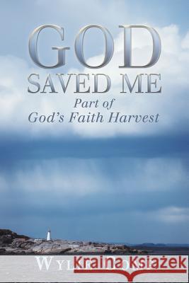 God Saved Me: Part of God's Faith Harvest Comp, Wylie 9781449792060 WestBow Press - książka