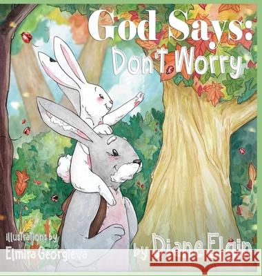God Says: Don't Worry Diane Elgin Elmira Georgieva 9780578895420 Teach Learn & Grow Press - książka