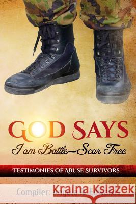 God Says I Am Battle-Scar Free: Testimonies of Abuse Survivors Angela R. Edwards Marilyn E. Porter 9781514640043 Createspace - książka