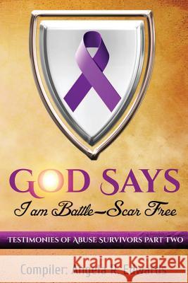 God Says I Am Battle-Scar Free: Testimonies of Abuse Survivors - Part 2 Angela R. Edwards Dr M. E. Porter 9781945117114 Pearly Gates Publishing LLC - książka