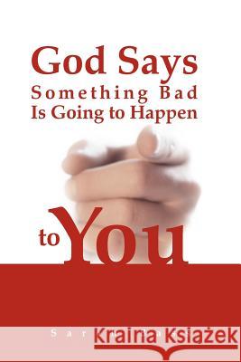 God Says Something Bad Is Going to Happen to You Sarah Bass 9781465353863 Xlibris Corporation - książka