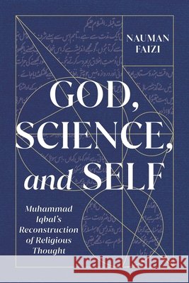 God, Science, and Self: Muhammad Iqbal's Reconstruction of Religious Thought Volume 1 Faizi, Nauman 9780228006589 McGill-Queen's University Press - książka