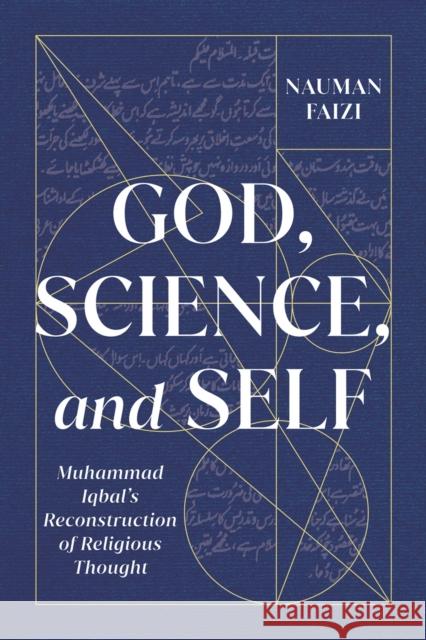 God, Science, and Self: Muhammad Iqbal's Reconstruction of Religious Thought Volume 1 Faizi, Nauman 9780228006589 McGill-Queen's University Press - książka