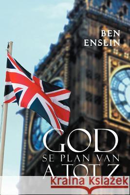 God Se Plan Van A Tot Z. Enslin, Ben 9781465366320 Xlibris Corporation - książka