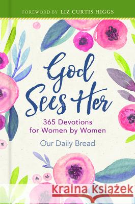 God Sees Her: 365 Devotions for Women by Women Our Daily Bread Ministries               Liz Curti 9781640700048 Discovery House Publishers - książka