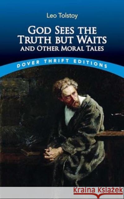 God Sees the Truth but Waits and Other Moral Tales Leo Tolstoy 9780486852430 Dover Publications Inc. - książka