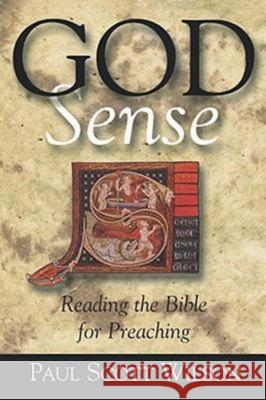 God Sense: Reading the Bible for Preaching Wilson, Paul Scott 9780687006328 Abingdon Press - książka