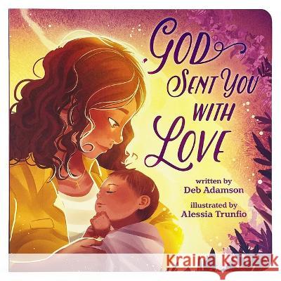 God Sent You with Love Cottage Door Press                       Deb Adamson Alessia Trunfio 9781646386789 Cottage Door Press - książka
