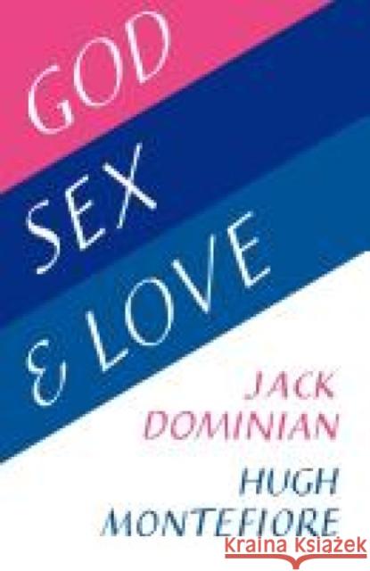 God, Sex and Love Jack Dominian Hugh Montefiore 9780334005339 SCM Press - książka