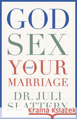 God, Sex, and Your Marriage Juli Slattery 9780802429018 Moody Publishers - książka