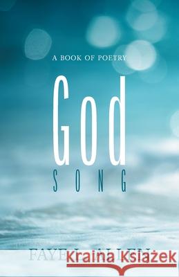 God Song: A Book of Poetry Faye L. Allen 9781525528750 FriesenPress - książka