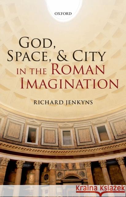 God, Space, & City in the Roman Imagination Jenkyns, Richard 9780199675524  - książka