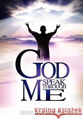 God Speak Through Me Sheila Denise Moore 9781432762599 Outskirts Press - książka