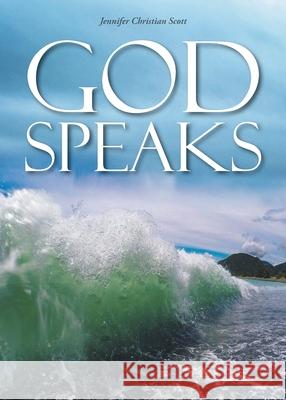 God Speaks Christian Scott Jennifer Christian Scott 9781098055011 Christian Faith Publishing, Inc. - książka