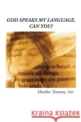 God Speaks My Language, Can You? Heather Tosteson 9780979655258 Wising Up Press - książka