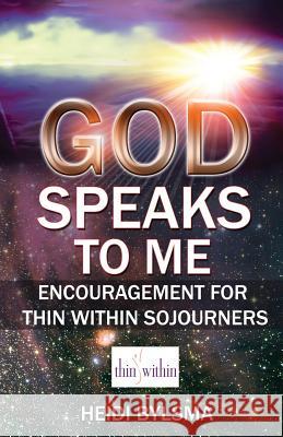 God Speaks to Me: Encouragement for Thin Within Sojourners Heidi Bylsma 9781790864072 Independently Published - książka