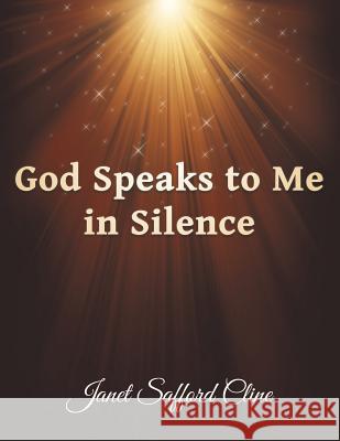 God Speaks to Me in Silence Janet Safford Cline 9781462407811 Inspiring Voices - książka
