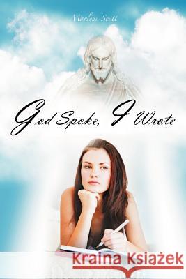 God Spoke, I Wrote Marlene Scott 9781467036160 Authorhouse - książka