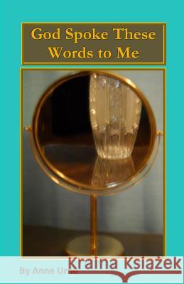 God Spoke These Words to Me Anne Urne 9780972796767 Bois Publications - książka