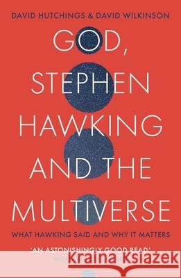 God, Stephen Hawking and the Multiverse: What Hawking said and why it matters David Hutchings David Wilkinson 9780281081912 SPCK Publishing - książka