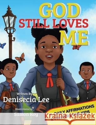 God Still Loves Me: 7- Daily Affirmations & Prayers for Kids Denisecia Lee Elizabeth Tichelear Erica T Sherrill 9781736793480 Gemlight Publishing LLC - książka