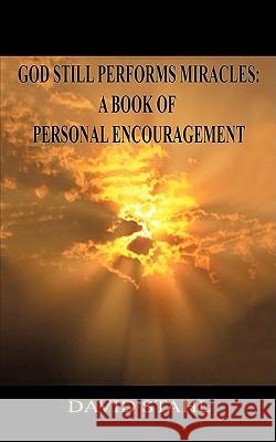 God Still Performs Miracles: A Book of Personal Encouragement Stahl, David 9781438958149 Authorhouse - książka