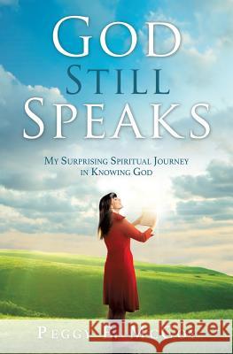 God Still Speaks: My Surprising Spiritual Journey in Knowing God Peggy E McCoy 9781545661000 Xulon Press - książka