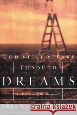 God Still Speaks Through Your Dreams: Are You Missing His Messages? Cynaumon, Greg 9780785296836 Thomas Nelson Publishers - książka