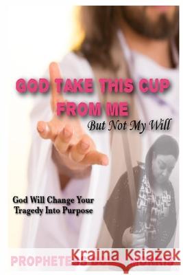 God Take This Cup Away From Me Dollly Morris Anelda L. Attaway Dolly L. Morris 9781735787466 Jazzy Kitty Publications - książka