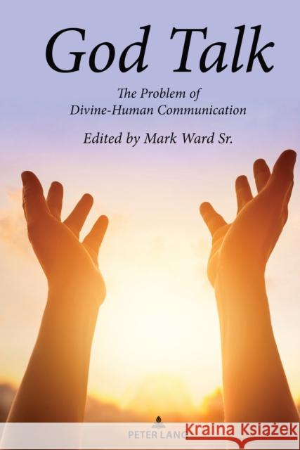 God Talk: The Problem of Divine-Human Communication Mark War 9781433196188 Peter Lang Inc., International Academic Publi - książka