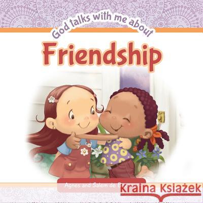 God Talks With Me About Friendship: Making new friends Agnes De Bezenac, Salem De Bezenac, Agnes De Bezenac 9781623872083 Icharacter Limited - książka
