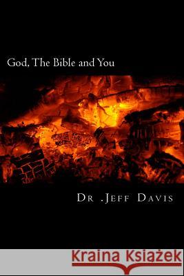 God, The Bible and You: Transforming Truths to Live By Davis, Jeff 9781502331458 Createspace - książka