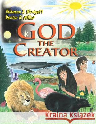 God the Creator Denise R Miller, Rebecca J Blodgett, Rebecca J Blodgett 9798376563151 Independently Published - książka