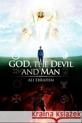 God, the Devil and Man Ali Ebrahim 9781465303523 Xlibris Corporation - książka