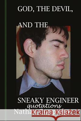 God, the Devil, and the Sneaky Engineer: Quotations from Nathan Coppedge Nathan Coppedge 9781516838912 Createspace - książka