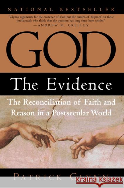 God: The Evidence: The Reconciliation of Faith and Reason in a Postsecular World Glynn, Patrick 9780761519645 Prima Lifestyles - książka