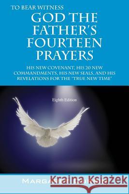 God the Father's Fourteen Prayers: His New Covenant, His 20 New Commandments, His New Seals, and His Revelations for the True New Time Durbin, Margaret 9781478704638 Outskirts Press - książka