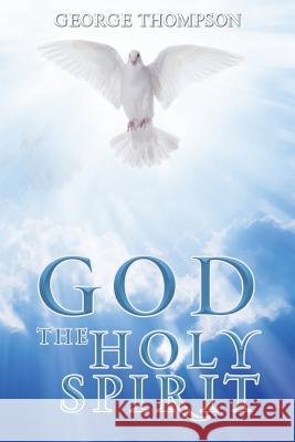 God the Holy Spirit George Thompson 9781970066692 Toplink Publishing, LLC - książka
