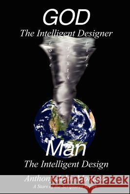 GOD The Intelligent Designer Man The Intelligent Design Anthony John Monaco 9781425912307 Authorhouse - książka
