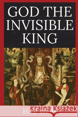 God the Invisible King H G Wells   9781088170731 IngramSpark - książka